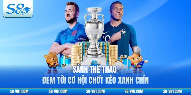 Sảnh thể thao đem tới cơ hội chốt kèo xanh chín